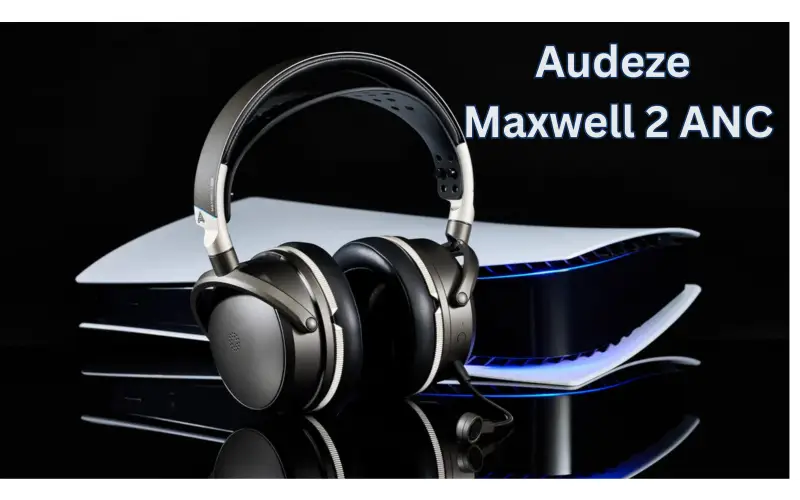 Audeze Launches Maxwell 2 ANC With Hybrid Noise Cancellation